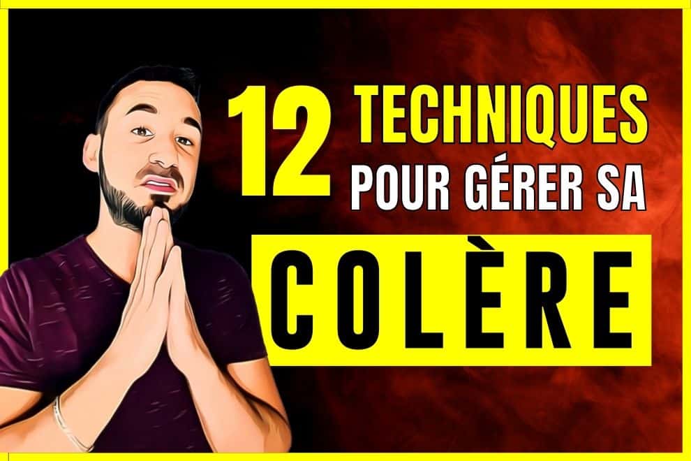 Comment gérer sa colère - 12 techniques